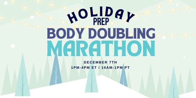 Holiday Prep Body Doubling Marathon